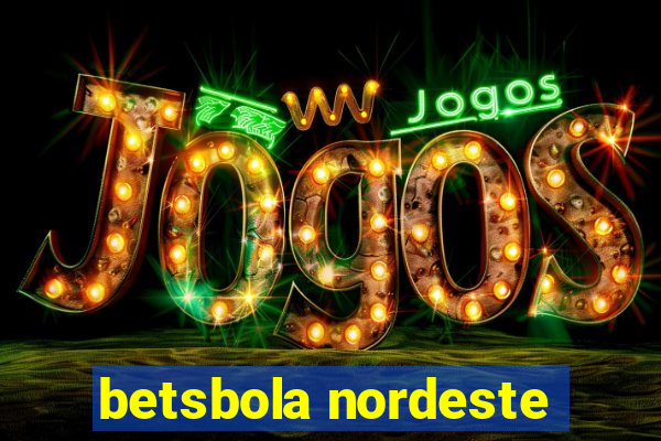 betsbola nordeste